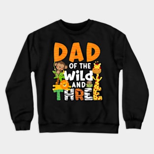 Dad Of The Wild and 3 Three Jungle Zoo Theme Birthday Safari Crewneck Sweatshirt